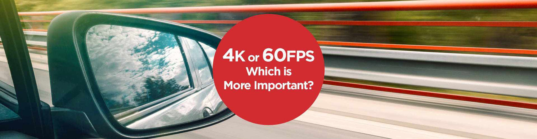 4K Video Resolution or 60FPS: Which is More Important in a Dash Cam? - - BlackboxMyCar Canada