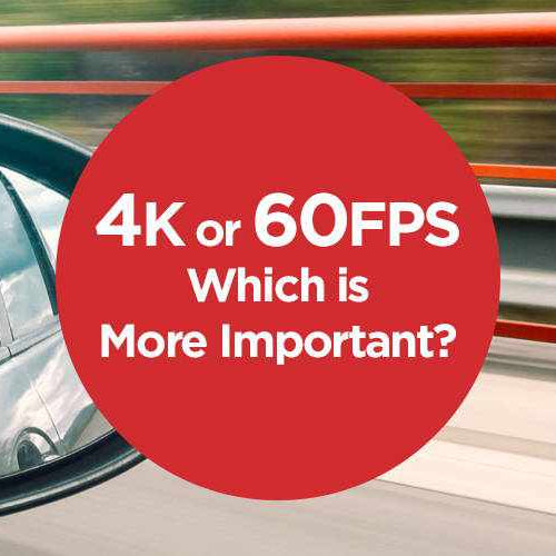 4K Video Resolution or 60FPS: Which is More Important in a Dash Cam? - - BlackboxMyCar Canada