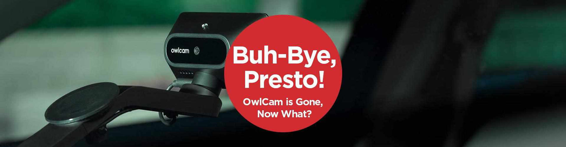 Buh-Bye, Presto! Owl Dash Cam is Gone - Now What? - - BlackboxMyCar Canada