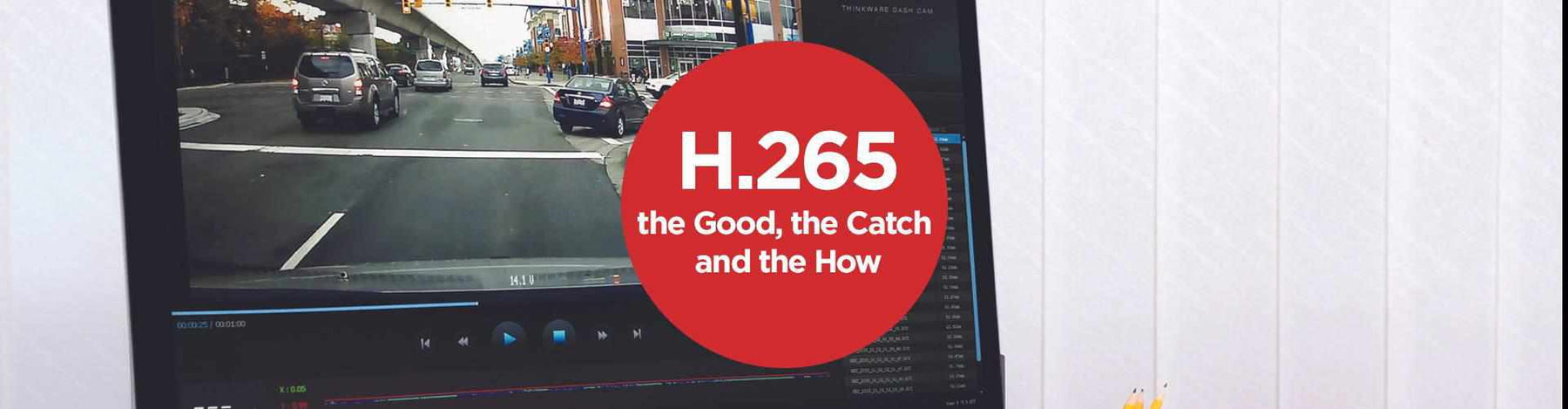 H.265: the Good, the Catch and the How - - BlackboxMyCar Canada