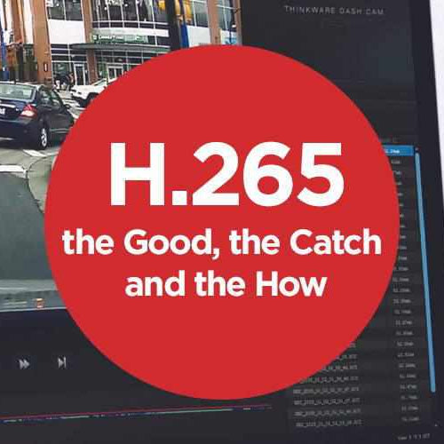 H.265: the Good, the Catch and the How - - BlackboxMyCar Canada