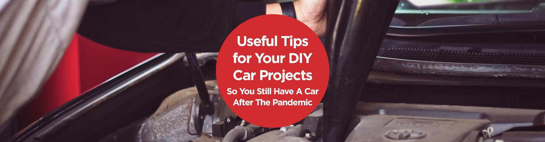 Useful Tips for Your DIY Car Projects So You Still Have A Car After The Pandemic - - BlackboxMyCar Canada