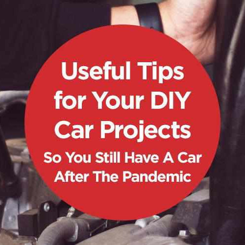 Useful Tips for Your DIY Car Projects So You Still Have A Car After The Pandemic - - BlackboxMyCar Canada